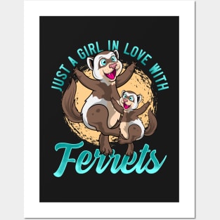 Just A Girl In Love With Ferrets Posters and Art